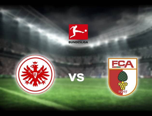 Soi kèo nhà cái Frankfurt vs Augsburg, 21/08/2021 - VĐQG Đức [Bundesliga]