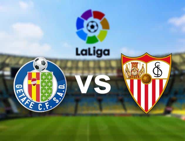 Soi kèo nhà cái Getafe vs Sevilla, 24/08/2021 - VĐQG Tây Ban Nha