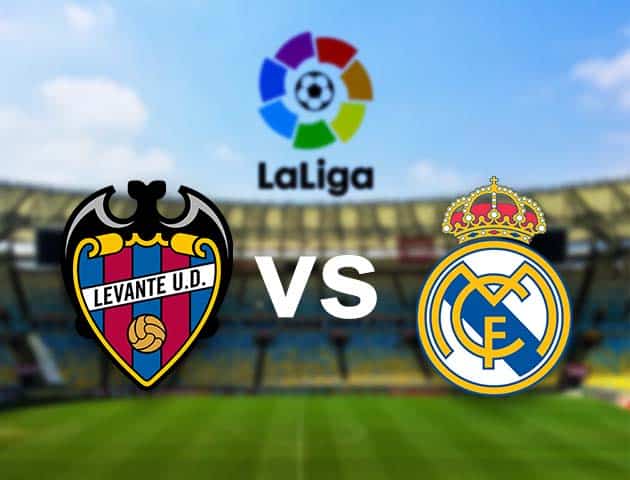 Soi kèo nhà cái Levante vs Real Madrid, 23/08/2021 - VĐQG Tây Ban Nha