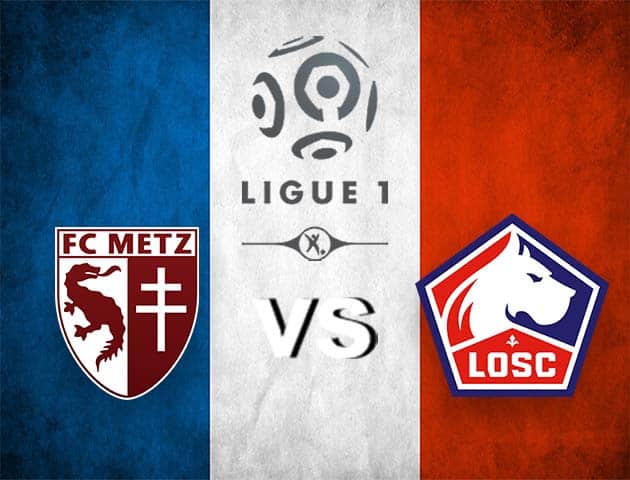 Soi kèo Win2888win288 Metz vs Lille, 08/08/2021 – VĐQG Pháp [Ligue 1]