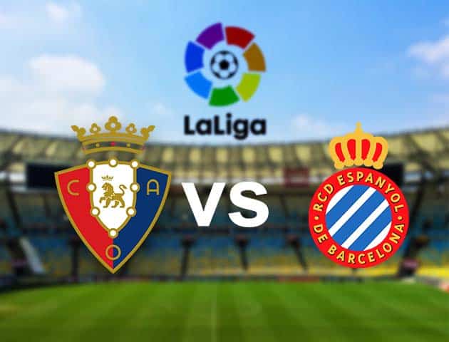 Soi kèo nhà cái Osasuna vs Espanyol, 14/8/2021 - VĐQG Tây Ban Nha