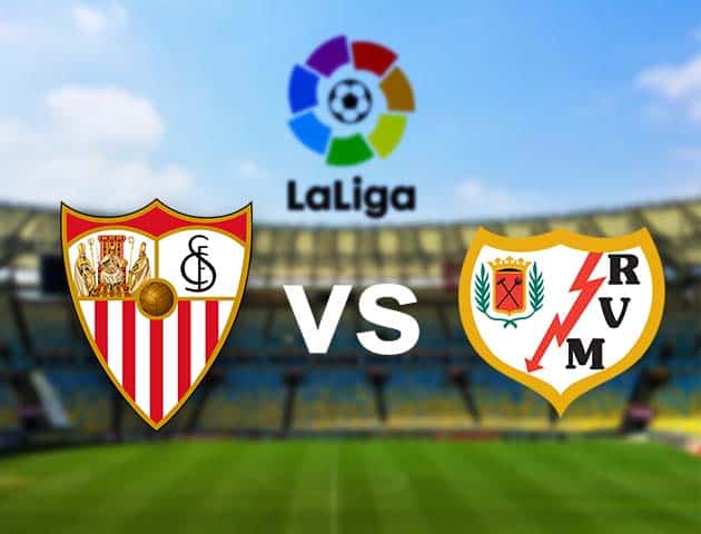 Soi kèo nhà cái Sevilla vs Rayo Vallecano, 16/8/2021 - VĐQG Tây Ban Nha