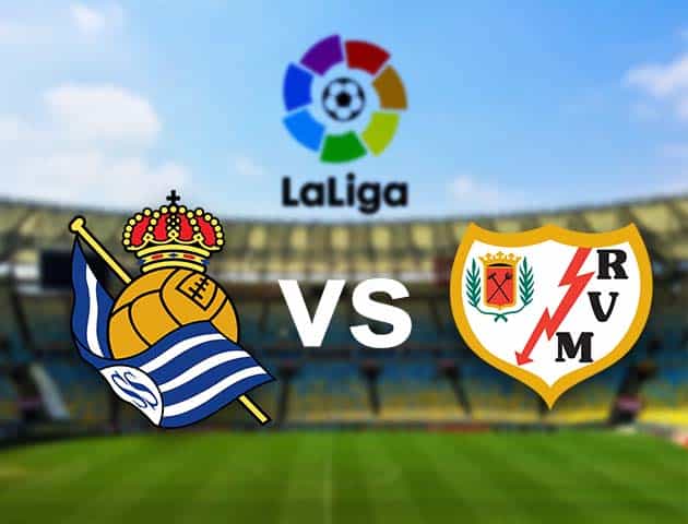 Soi kèo nhà cái Real Sociedad vs Rayo Vallecano, 22/08/2021 - VĐQG Tây Ban Nha