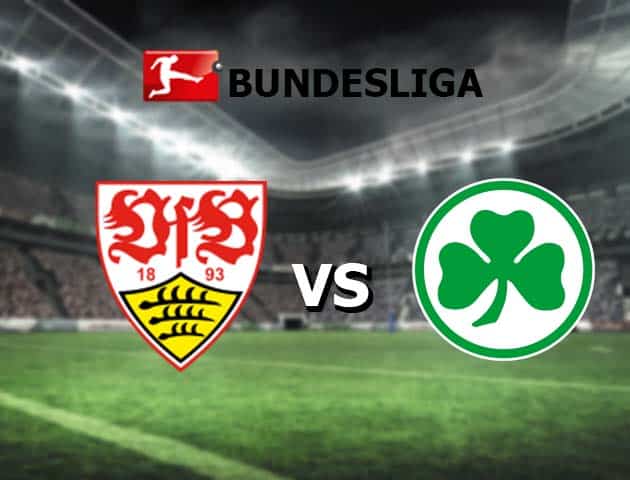 Soi kèo nhà cái Stuttgart vs Greuther Furth, 14/8/2021 - VĐQG Đức [Bundesliga]