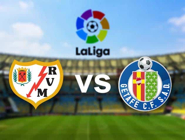 Soi kèo Win2888win288 Rayo Vallecano vs Getafe, 18/09/2021 – VĐQG Tây Ban Nha