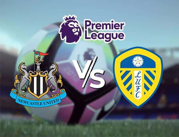 Soi kèo Win2888win288 Newcastle vs Leeds United, 18/09/2021 – Ngoại hạng Anh