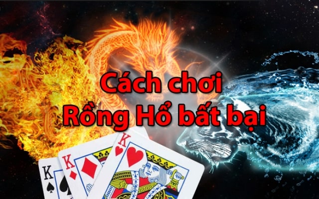 Một số tuyệt chiêu chơi bài Rồng Hổ thông minh giúp bạn luôn thắng được tiền thưởng